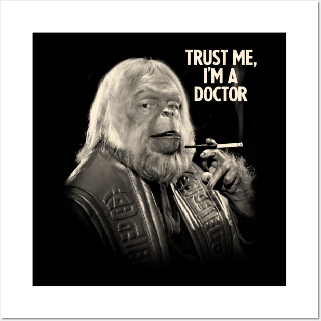 Planet of the Apes - Trust me I'm a Doctor Zaius Wall Art by KERZILLA